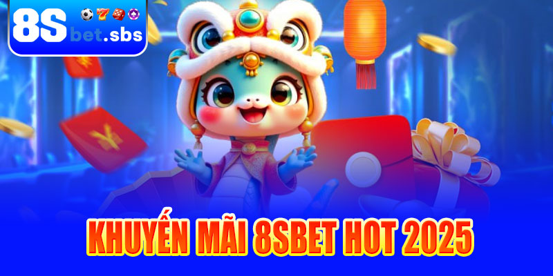 Cập nhật các khuyến mãi 8sBet HOT 2025