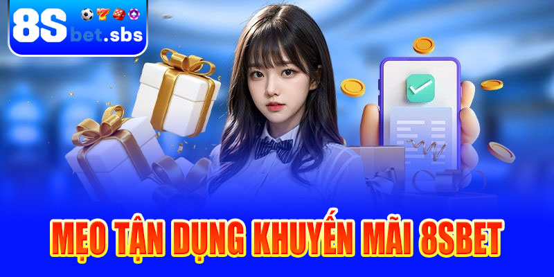 Mẹo tận dụng khuyến mãi 8sBet hiệu quả