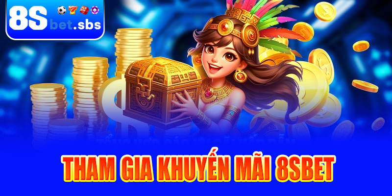 Hướng dẫn tham gia khuyến mãi 8sBet