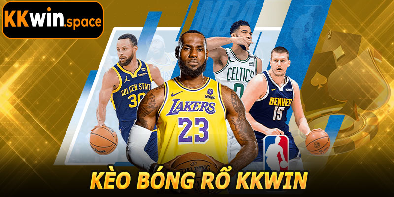 Kèo Bóng Rổ KKwin – Dự Đoán Chuẩn Xác, Nhận Thưởng Tối Đa