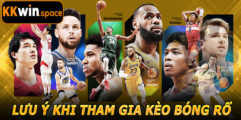 Lưu Ý Khi Tham Gia Kèo Bóng Rổ KKwin