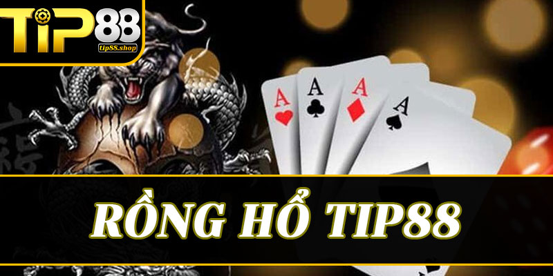 Đánh giá tổng quan: Có nên đầu tư thời gian vào Rồng hổ Tip88?